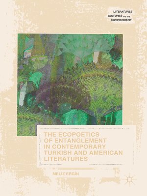cover image of The Ecopoetics of Entanglement in Contemporary Turkish and American Literatures